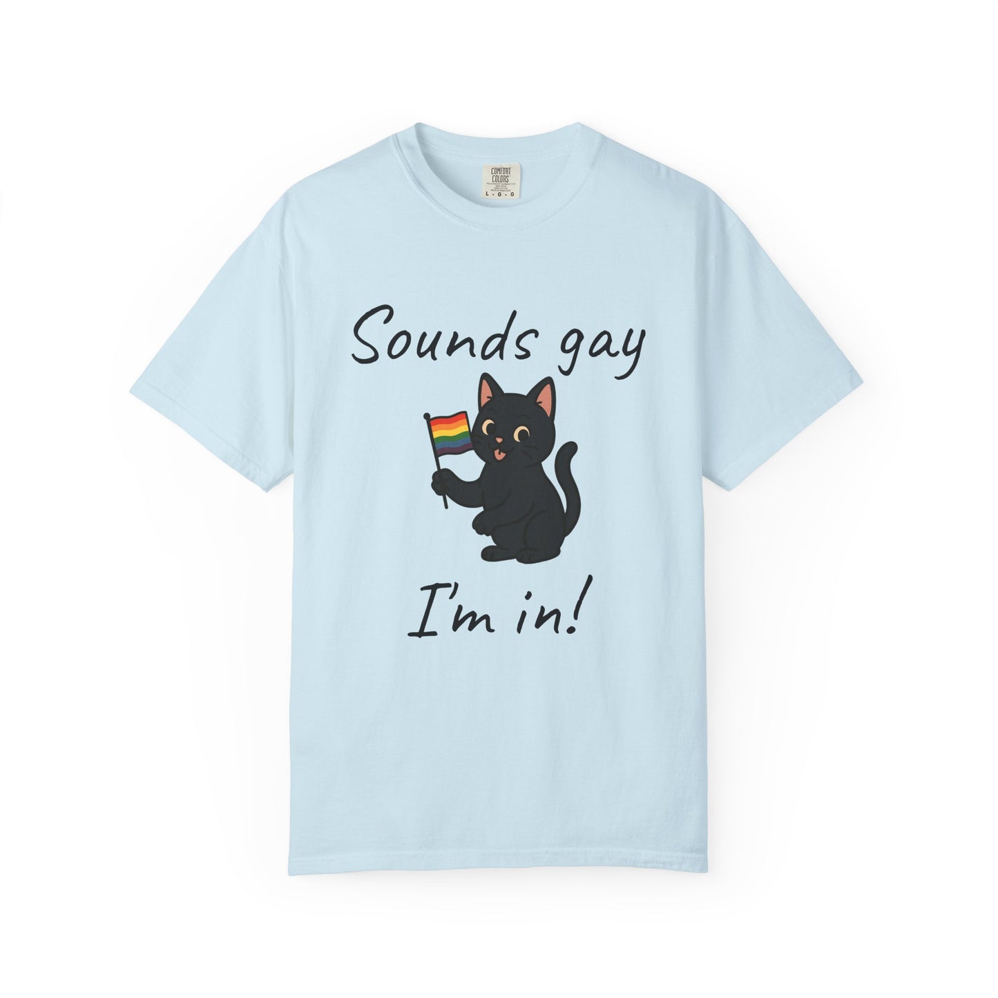 Pride Cat T-Shirt 'Sounds gay, I'm in!'