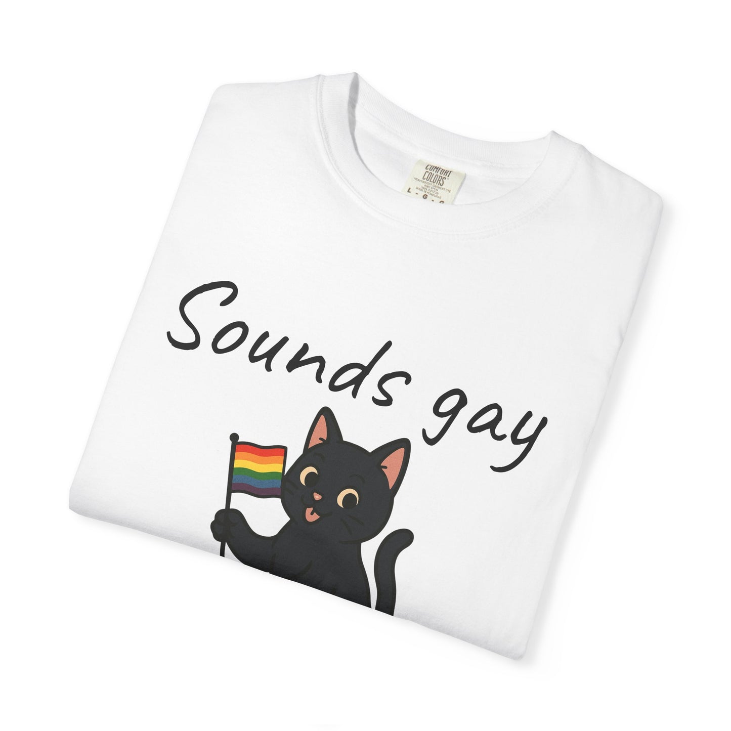 Pride Cat T-Shirt 'Sounds gay, I'm in!'