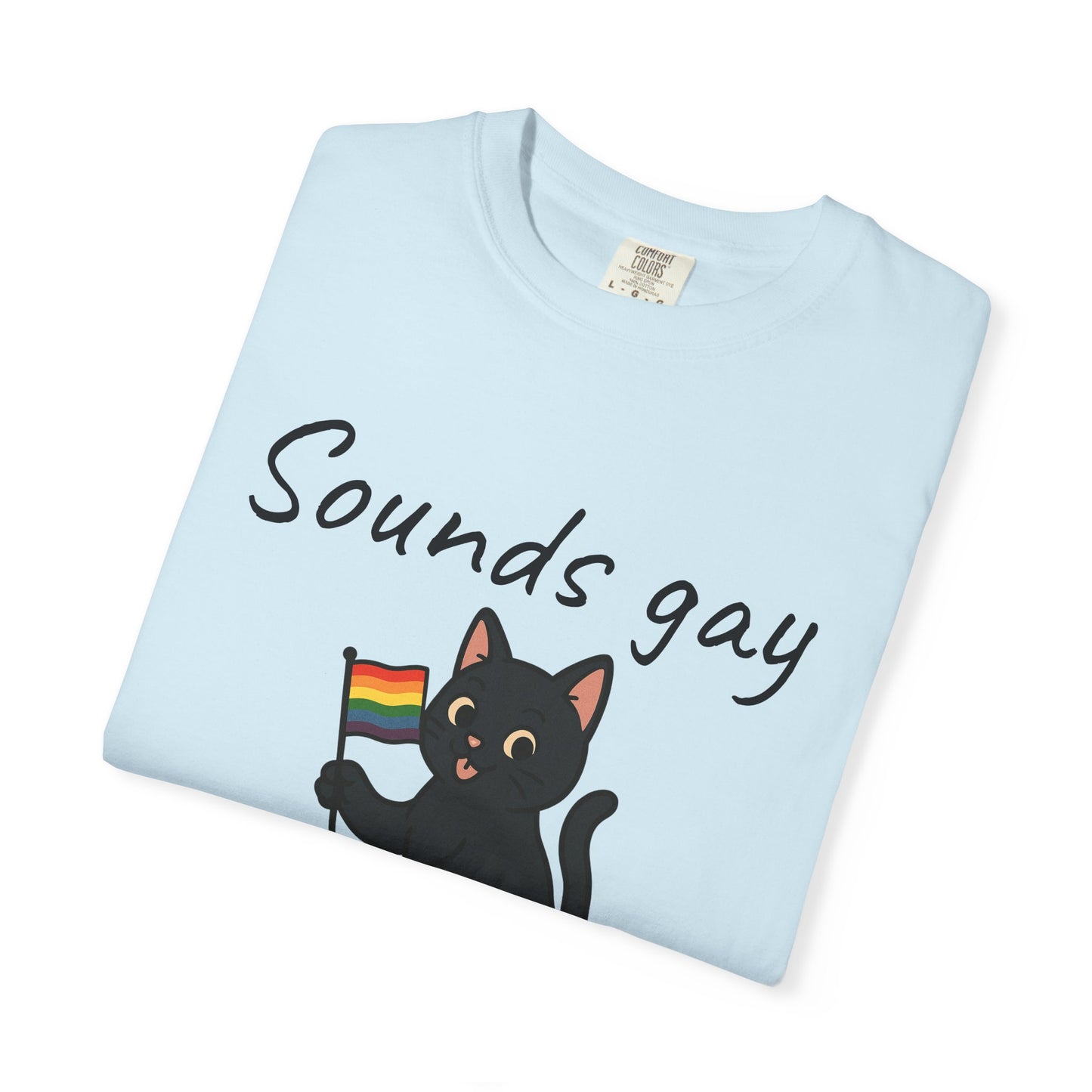 Pride Cat T-Shirt 'Sounds gay, I'm in!'