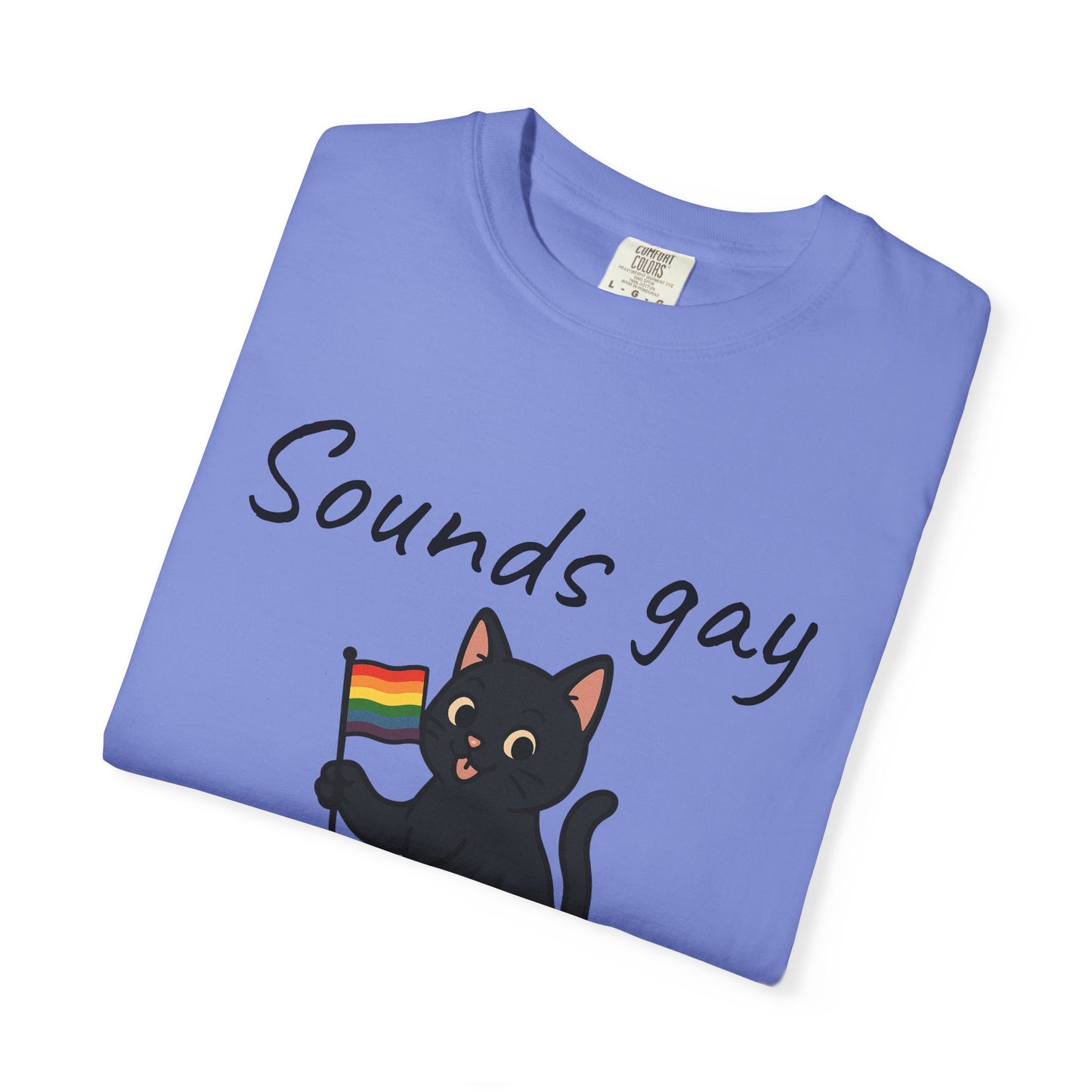 Pride Cat T-Shirt 'Sounds gay, I'm in!'